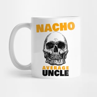 Nacho average Uncle 4.0 Mug